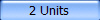 2 Units